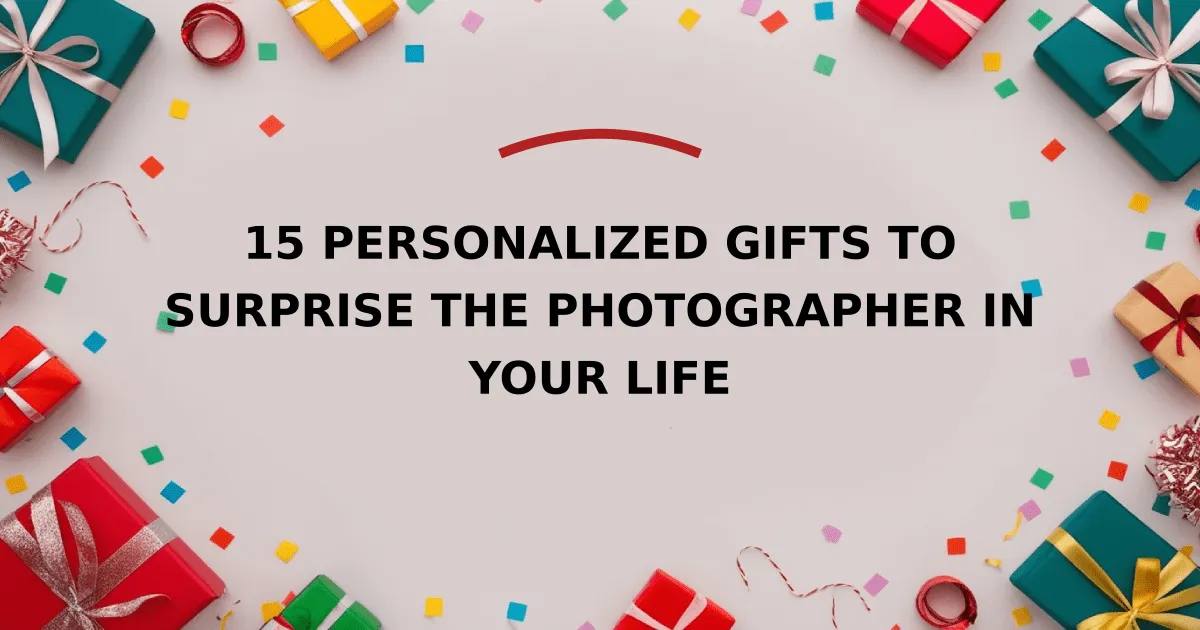 15 Personalized Gifts to Surprise the Photographer in Your Life